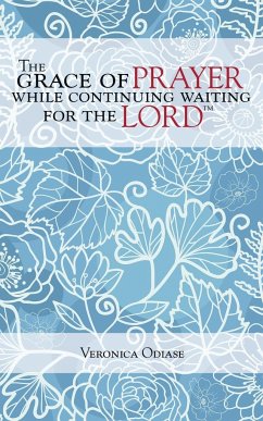 The Grace of Prayer While Continuing Waiting for the Lord - Odiase, Veronica