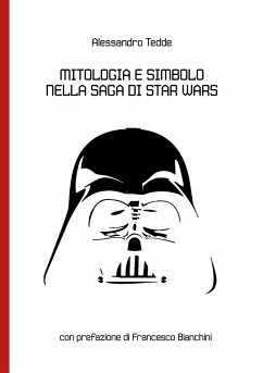 Mitologia e Simbolo nella Saga di Star Wars - Tedde, Alessandro