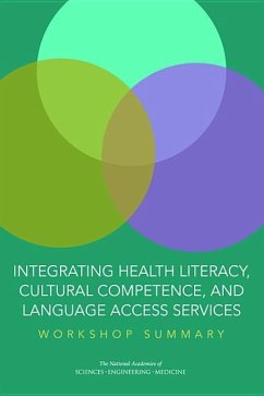 Integrating Health Literacy, Cultural Competence, and Language Access Services - National Academies of Sciences Engineering and Medicine; Health And Medicine Division; Board on Population Health and Public Health Practice; Roundtable on Health Literacy