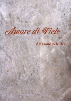 Amore di Fiele - Milesi, Alessandro