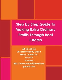 Step by Step Guide to Making Extra Ordinary Profits Through Real Estates. - Labeja, Alfred