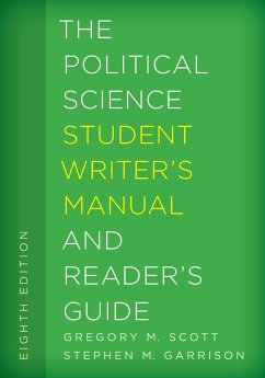 The Political Science Student Writer's Manual and Reader's Guide - Scott, Gregory M.; Garrison, Stephen M.
