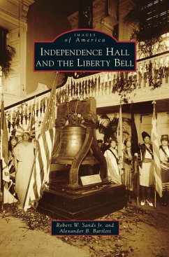 Independence Hall and the Liberty Bell - Sands, Robert W. Jr.; Bartlett, Alexander B.