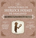 The Adventures of Sherlock Holmes - Re-Imagined - The Complete Collection