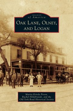 Oak Lane, Olney, and Logan - Krivda Poxon, Marita; Hildebrandt, Rachel; Old York Road Historical Society