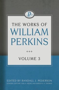 The Works of William Perkins, Volume 3 - Perkins, William