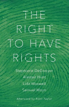 The Right to Have Rights - Hunt, Alastair; Moyn, Samuel; Maxwell, Lida