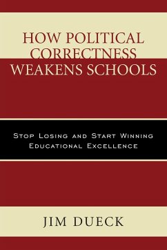 How Political Correctness Weakens Schools - Dueck, Jim