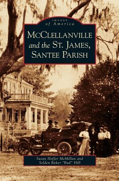 McClellanville and the St. James, Santee Parish - McMillan, Susan Hoffer; Hill, Selden Baker "Bud"