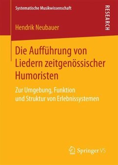 Die AuffÃ¼hrung von Liedern zeitgenÃ¶ssischer Humoristen: Zur Umgebung, Funktion und Struktur von Erlebnissystemen Hendrik Neubauer Author