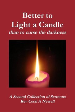 Better to light a candle than to curse the darkness - Newell, Rev. Cecil Andrew