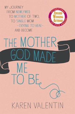 The Mother God Made Me to Be - Valentin, Karen