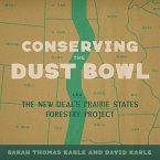 Conserving the Dust Bowl: The New Deal's Prairie States Forestry Project