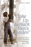 Take Up the Black Man's Burden: Kansas City's African American Communities, 1865-1939 Volume 1
