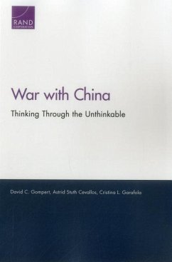 War with China: Thinking Through the Unthinkable - Gompert, David C.; Cevallos, Astrid Stuth; Garafola, Cristina L.