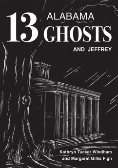 Thirteen Alabama Ghosts and Jeffrey - Windham, Kathryn Tucker; Figh, Margaret Gillis