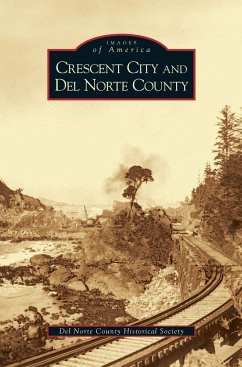 Crescent City and del Norte County - Del Norte County Historical Society