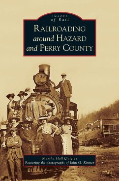 Railroading Around Hazard and Perry County - Hall Quigley, Martha