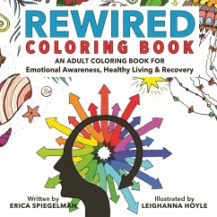 Rewired Adult Coloring Book: An Adult Coloring Book for Emotional Awareness, Healthy Living & Recovery - Spiegelman, Erica