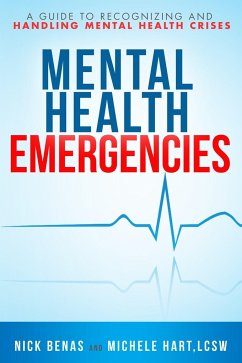 Mental Health Emergencies: A Guide to Recognizing and Handling Mental Health Crises - Benas, Nick