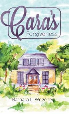 Cara's Forgiveness - Wegener, Barbara L.