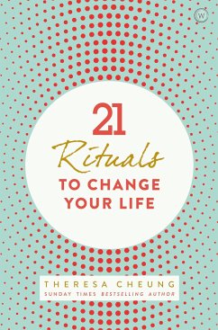 21 Rituals to Change Your Life - Cheung, Theresa