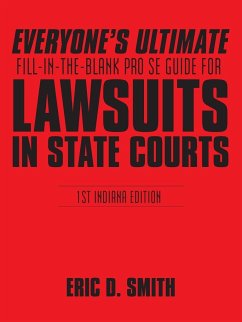 Everyone's Ultimate Fill-in-the-Blank Pro Se Guide for Lawsuits in State Courts