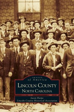 Lincoln County, North Carolina - Harpe, Jason; Lincoln, County Historical Association; Lincoln County Historical Association