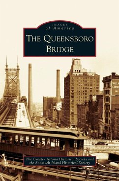 Queensboro Bridge - Greater Astoria Historical Society; Roosevelt Island Historical Society