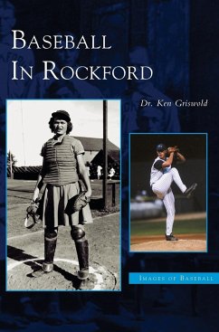 Baseball in Rockford - Griswold, Kenneth; Griswold, Ken; Griswold, Ken
