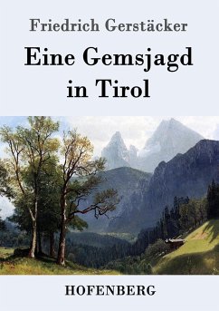 Eine Gemsjagd in Tirol - Gerstäcker, Friedrich