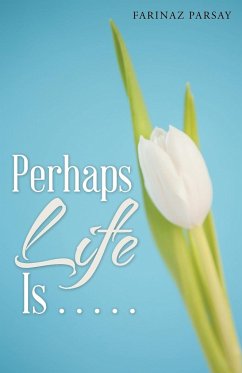 Perhaps Life Is . . . . . - Parsay, Farinaz