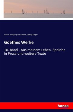 Goethes Werke - Goethe, Johann Wolfgang von;Geiger, Ludwig