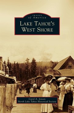 Lake Tahoe's West Shore - Jensen, Carol A.; North Lake Tahoe Historical Society