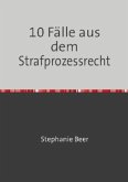 10 Fälle aus dem Strafprozessrecht