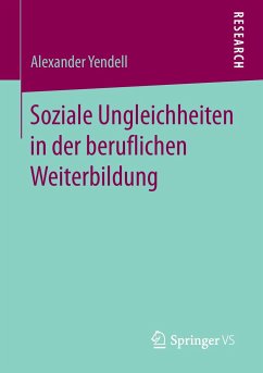 Soziale Ungleichheiten in der beruflichen Weiterbildung - Yendell, Alexander