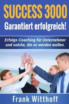 Success 3000: Garantiert erfolgreich! - Witthoff, Frank