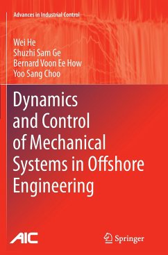 Dynamics and Control of Mechanical Systems in Offshore Engineering - He, Wei;Ge, Shuzhi Sam;How, Bernard Voon Ee