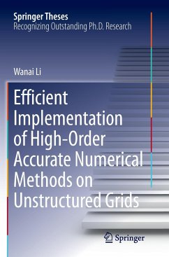 Efficient Implementation of High-Order Accurate Numerical Methods on Unstructured Grids - Li, Wanai