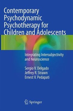 Contemporary Psychodynamic Psychotherapy for Children and Adolescents - Delgado, Sergio V.;Strawn, Jeffrey R.;Pedapati, Ernest V.