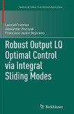 Robust Output LQ Optimal Control via Integral Sliding Modes Robust Output LQ Optimal Control via Integral Sliding Modes
