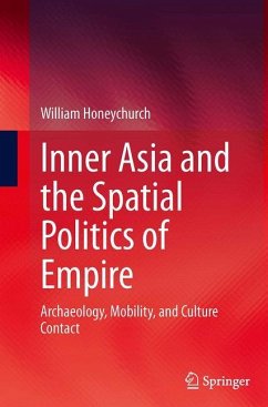 Inner Asia and the Spatial Politics of Empire - Honeychurch, William