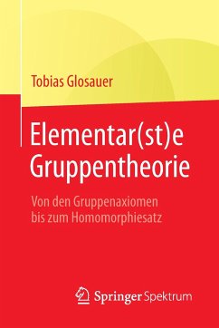 Elementar(st)e Gruppentheorie - Glosauer, Tobias