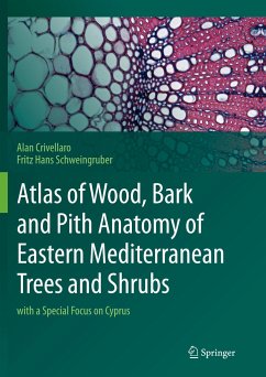 Atlas of Wood, Bark and Pith Anatomy of Eastern Mediterranean Trees and Shrubs - Crivellaro, Alan;Schweingruber, Fritz Hans