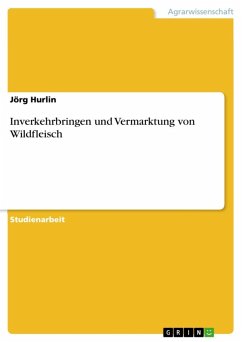 Inverkehrbringen und Vermarktung von Wildfleisch (eBook, ePUB) - Hurlin, Jörg