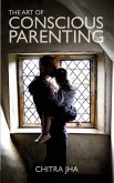 The Art of Conscious Parenting (eBook, ePUB) The Art of Conscious Parenting (eBook, ePUB)