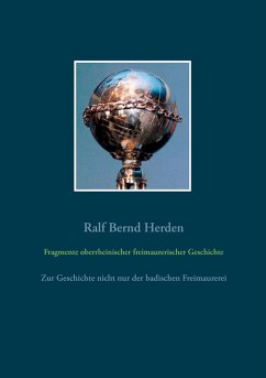 Fragmente oberrheinischer freimaurerischer Geschichte (eBook, ePUB) - Herden, Ralf Bernd