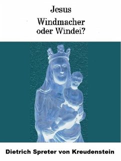 Jesus - Windmacher ode Windei? (eBook, ePUB) - Spreter von Kreudenstein, Dietrich