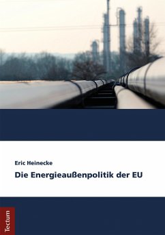 Die Energieaußenpolitik der EU (eBook, PDF) - Heinecke, Eric