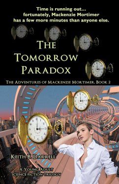 The Tomorrow Paradox (The Adventures of Mackenzie Mortimer, #2) (eBook, ePUB) - Darrell, Keith B.